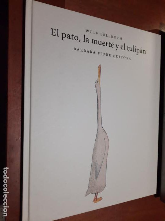 Libros de segunda mano: EL PATO, LA MUERTE Y EL TULIP&Aacute;N. WOLF ERLBRUCH. TAPA DURA. BUEN ESTADO. ALBUM ILUSTRADO. E11 3