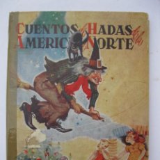 Libros de segunda mano: CUENTOS DE HADAS DE LA AMÉRICA DEL NORTE - JOSÉ MALLORQUÍ - R. A. RIERA - EDITORIAL MOLINO - 1942.