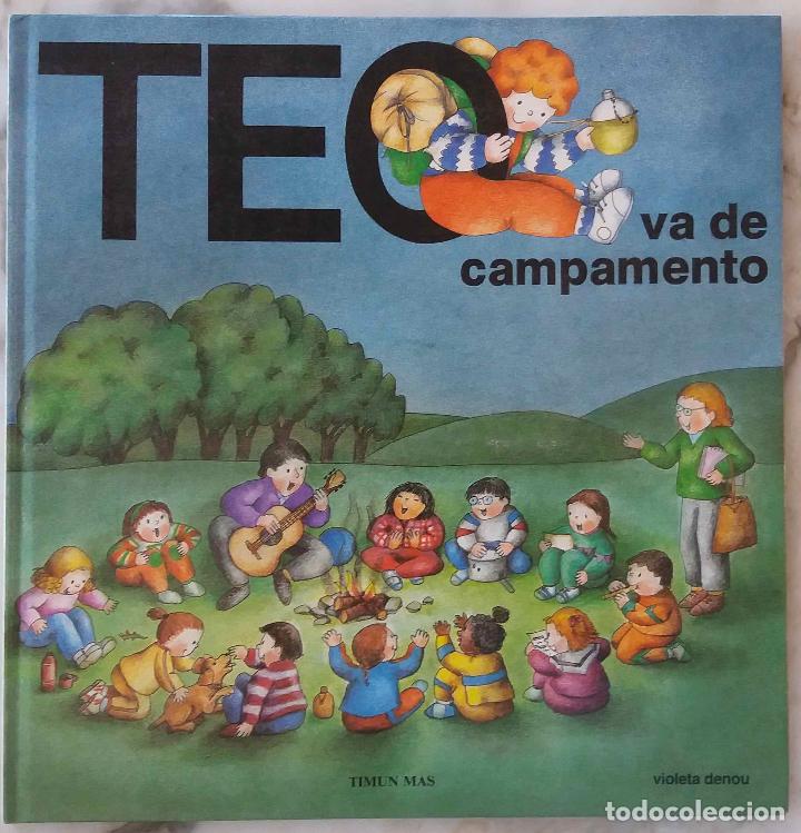 Libros de segunda mano: TEO VA DE CAMPAMENTO, VIOLETA DENOU. LIBRO TIMUN MAS, TAPAS DURAS - Foto 1