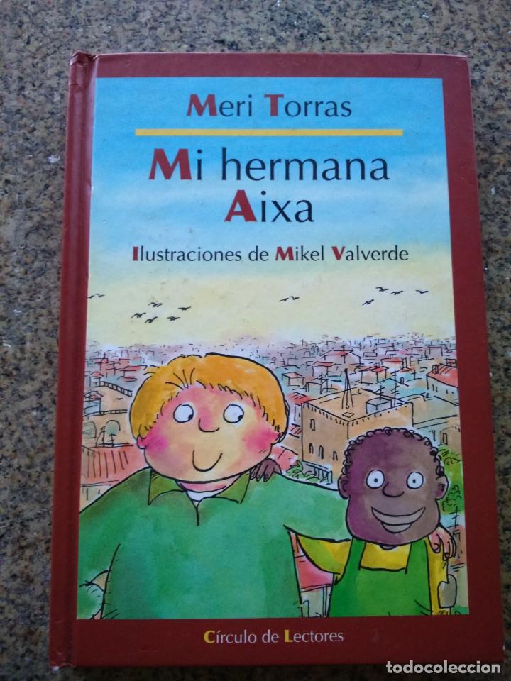 Libros de segunda mano: MI HERMANA AIXA -- MERI TORRAS -- CIRCULO 1999 -- - Foto 1