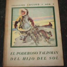 Libros de segunda mano: EL PODEROSO TALISMAN DEL HIJO DEL SOL - COLECCIÓN LUCERO: Nº 9.