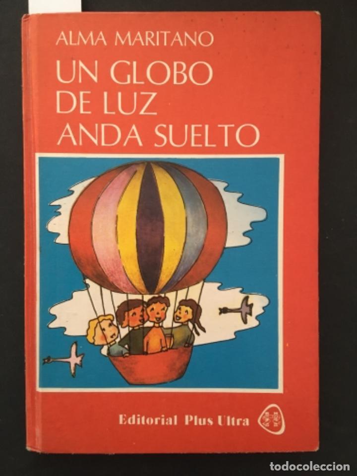 Libros de segunda mano: UN GLOBO DE LUZ ANDA SUELTO, ALMA MARITANO