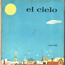 Libros de segunda mano: EL CIELO - A.J.M. - EL GLOBO DE COLORES, EDITORIAL AGUILAR 1960. Lote 322651783