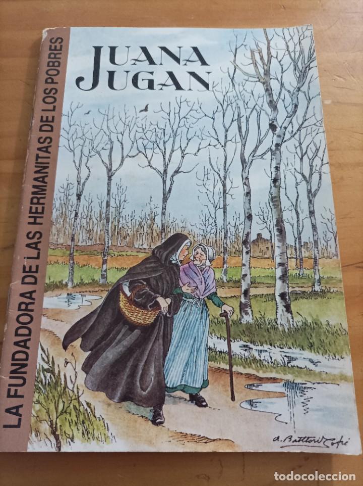 Libros de segunda mano: JUANA JUGAN.LA FUNDADORA DE LAS HERMANAS DE LOS POBRES.1982. - Foto 1