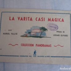 Libros de segunda mano: LA VARITA CASI MÁGICA. MANUEL VALLVE. DIBUJOS LOZANO OLIVARES. EDITORIAL MOLINO ARGENTINA 1951. Lote 329406753
