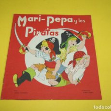 Libros de segunda mano: ANTIGUO CUENTO MARI PEPA Y LOS PIRATAS ILUSTRACIONES DE MARÍA CLARET Y TEXTO EMILIA COTARELO 1940-50