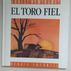 Libros de segunda mano: EL TORO FIEL, ERNEST HEMINGWAY, DEBATE, 1989, 37 PAGINAS,. Lote 344866513