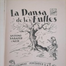 Libros de segunda mano: LA DANSA DE LES FULLES - 1ª EDIC 1937 - A.SABATER - ILLUSTRACIONS DE J.VINYALS.PRIMERA EDICION.- BAR. Lote 355992410