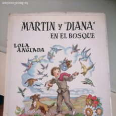 Libros de segunda mano: MARTIN Y DIANA EN EL BOSQUE, LOLA ANGLADA. JUVENTUD 1963 TAPA DURA MUY ILUSTRADO. CON 6 LÁMINAS EN C. Lote 355992940