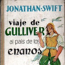 Libros de segunda mano: JONATHAN SWIFT : VIAJE DE GULLIVER AL PAÍS DE LOS ENANOS (MAUCCI, 1941)