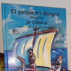 Libros de segunda mano: EL PEQUEÑO BORGES IMAGINA LA ODISEA - CARLOS CAÑEQUE-RAMÓN MOSCARDÓ - EDITORIAL SIRPUS 2004. Lote 366728216