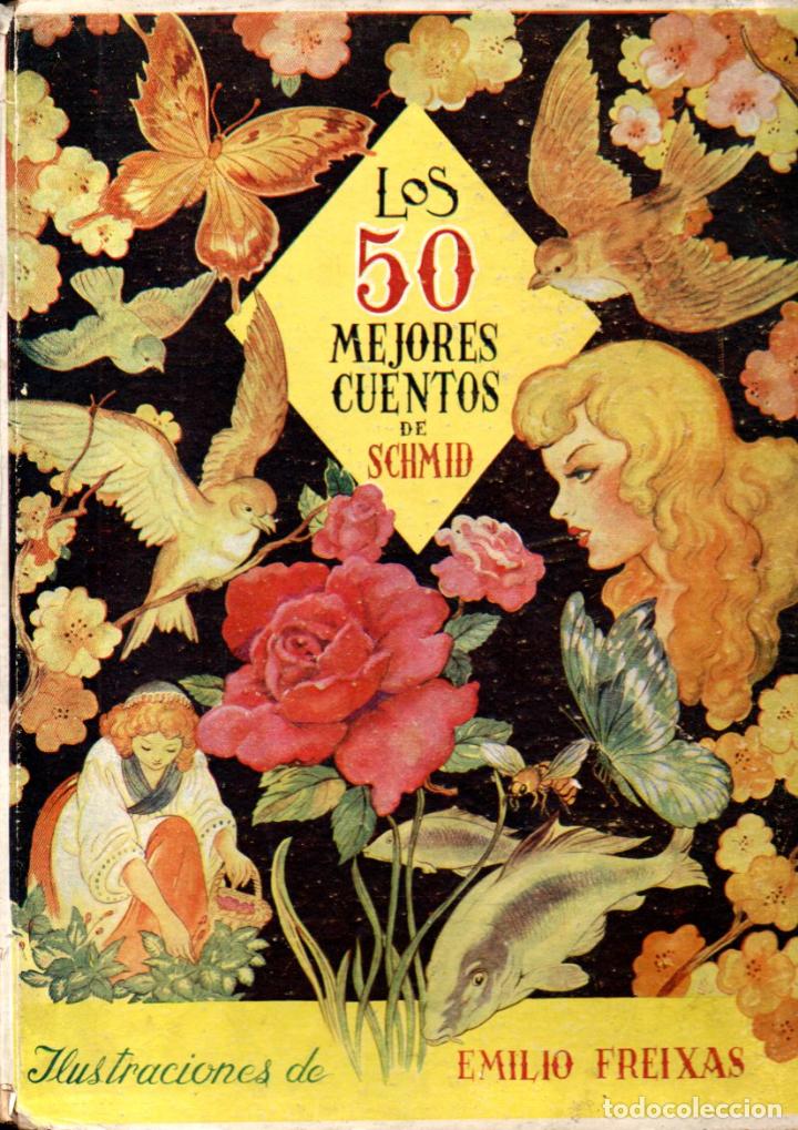 Libri di seconda mano: LOS 50 MEJORES CUENTOS DE SCHMID ILUSTRADOS POR FREIXAS (MESEGUER, 1945)