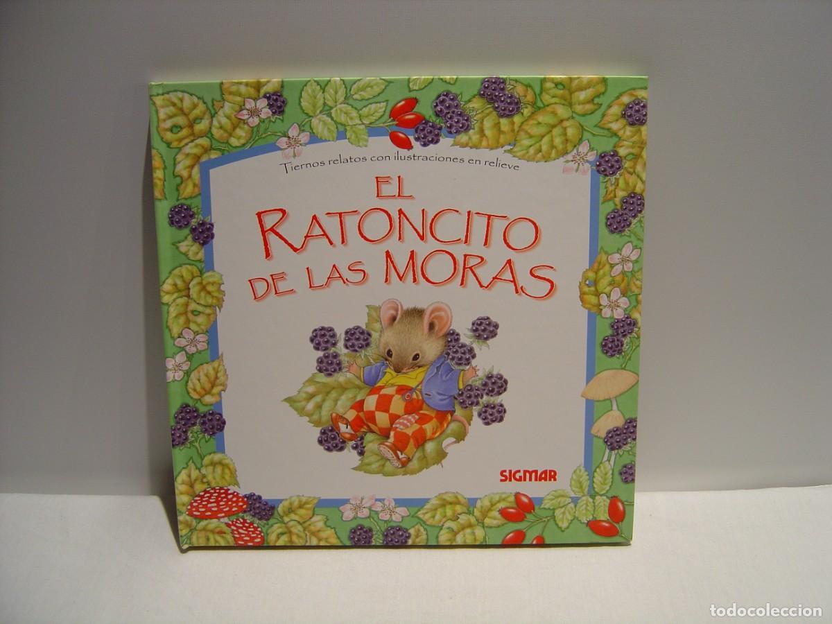 Libros de segunda mano: EL RATONCITO DE LAS MORAS - CUENTOS EN RELIEVE SIGMAR 2000