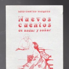 Libros de segunda mano: NUEVOS CUENTOS DE ANDAR Y SOÑAR - LUIS CORTÉS VAZQUEZ - GRÁFICAS CERVANTES 1988. Lote 380442939