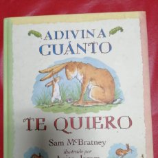 Libros de segunda mano: ADIVINA CUANTO TE QUIERO (SAM MCBRATNEY) CUENTO. Lote 403196064