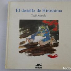 Libros de segunda mano: EL DESTELLO DE HIROSHIMA - TOSHI MARUKI - MIÑÓN. Lote 403285054