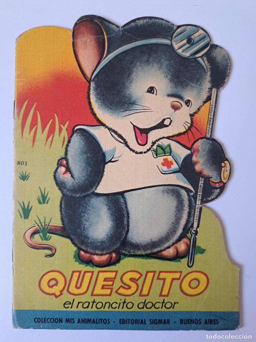 Libros de segunda mano: ANTIGUO CUENTO TROQUELADO - QUESITO EL RATONCITO DOCTOR - COLECCION MIS ANIMALITOS - A&Ntilde;OS 60