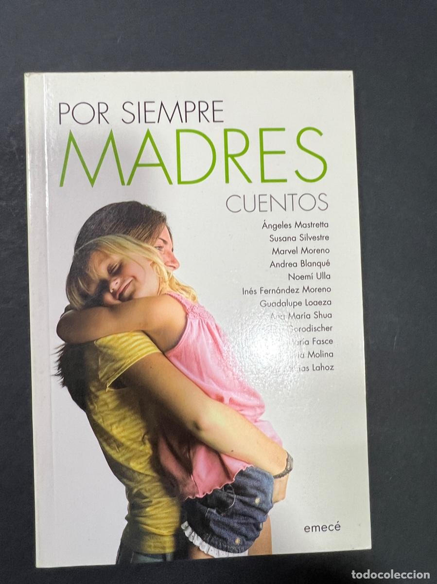 Libri di seconda mano: POR SIEMPRE MADRES. CUENTOS. ED. EMECE. 1&ordf; ED. BUENOS AIRES, 2007. PAGS: 201.