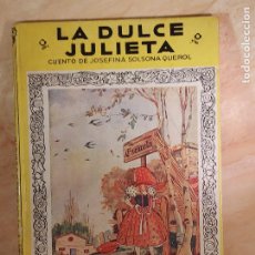Libros de segunda mano: AÑO 1943 ! LA DULCE JULIETA / JOSEFINA SOLSONA QUEROL / ED: MOLINO / BUEN ESTADO / LEER