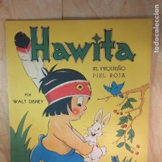 Libros de segunda mano: HAWITA EL PEQUEÑO PIEL ROJA / WALT DISNEY / ED: LIBRERÍA HACHETTE / AÑOS 50 / EXCELENTE