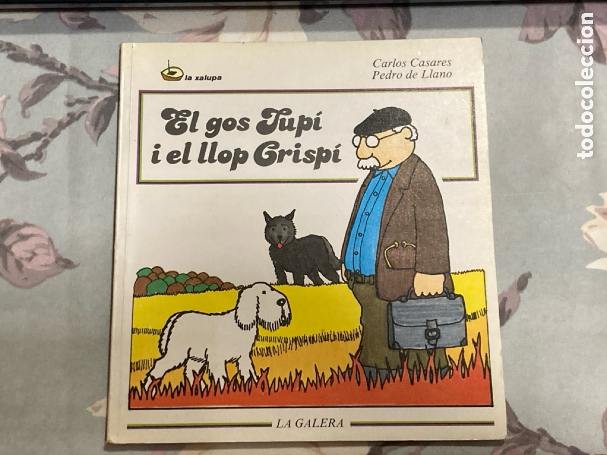 Libri di seconda mano: El Gos Jupi i el llop Crisp&iacute; , de CARLOS CASARES Y PEDRO DE LLANO, Editorial La Galera, la Xalupa