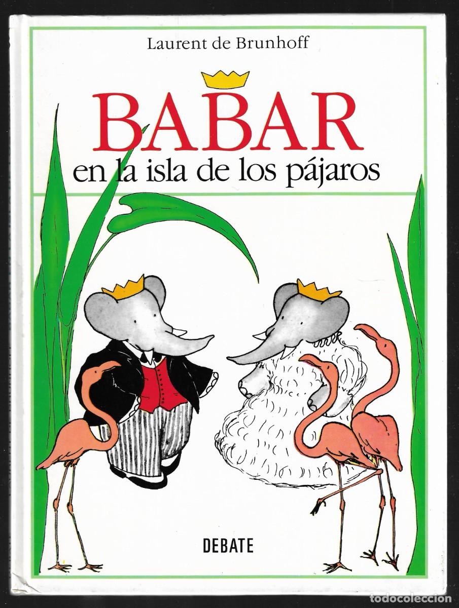 Libros de segunda mano: BABAR EN LA ISLA DE LOS P&Aacute;JAROS - LAURENT DE BRUNHOFF - ED. DEBATE / CIRCULO DE LECTORES, 1993. - Foto 1