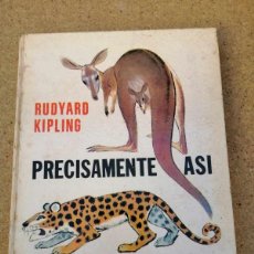 Libros de segunda mano: PRECISAMENTE ASI (RUDYAND KIPLING) EDITORIAL JUVENTUD