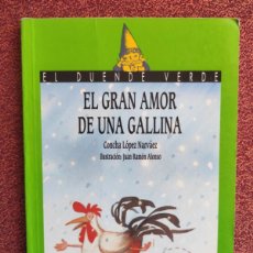 Libros de segunda mano: EL GRAN AMOR DE UNA GALLINA - CONCHA LÓPEZ NARVÁEZ