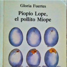 Libros de segunda mano: PIOPIO LOPE, EL POLLITO MIOPE - GLORIA FUERTES - ED. ESCUELA ESPAÑOLA