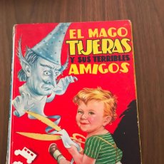 Libros de segunda mano: EL MAGO TIJERAS Y SUS TERRIBLES AMIGOS , EDITORIAL MOLINO