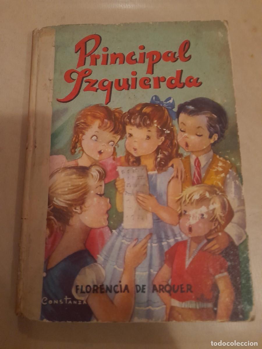 Libri di seconda mano: PRINCIPAL IZQUIERDA POR FLORENCIA DE ARQUER. 1&deg; EDICION. 1958. TAPA DURA.