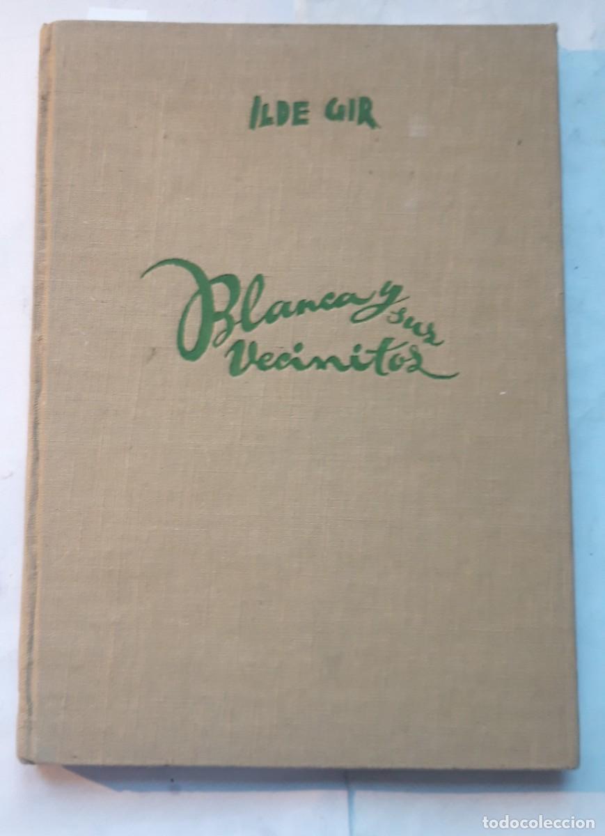 Libros de segunda mano: Blanca y sus vecinitos -Ilde Gir- PRIMERA EDICI&Oacute;N-1953 - Foto 1