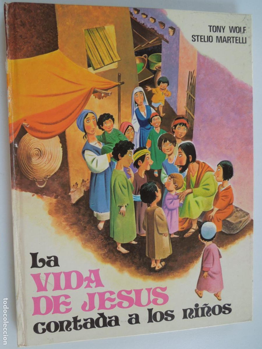 Second hand books: LA VIDA DE JESUS CONTADA A LOS NI&Ntilde;OS - TONY WOLF STELIO MARTELLI - EDC PAULINA 1979 - PASTAS DURAS