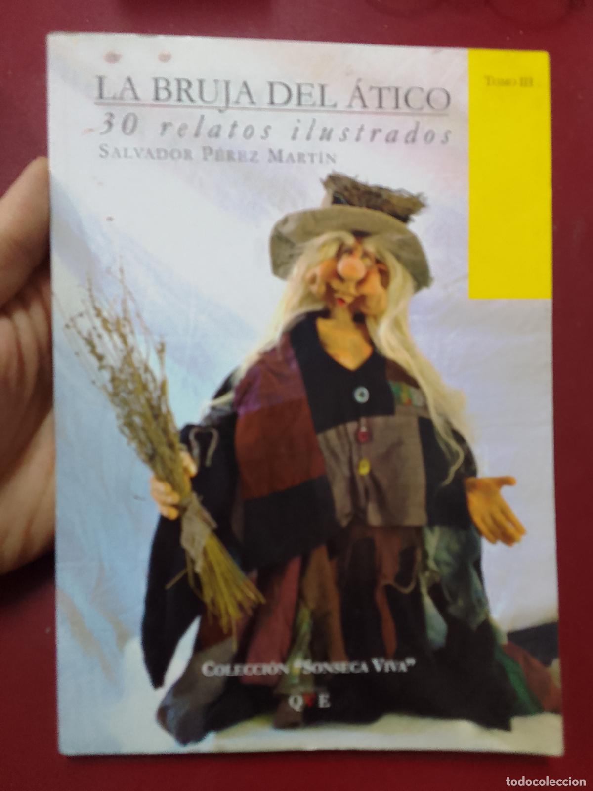 Gebrauchte B&uuml;cher: Salvador P&eacute;rez Mart&iacute;n: La bruja del &aacute;tico. 30 relatos ilustrados (Ediciones QVE. 2010)