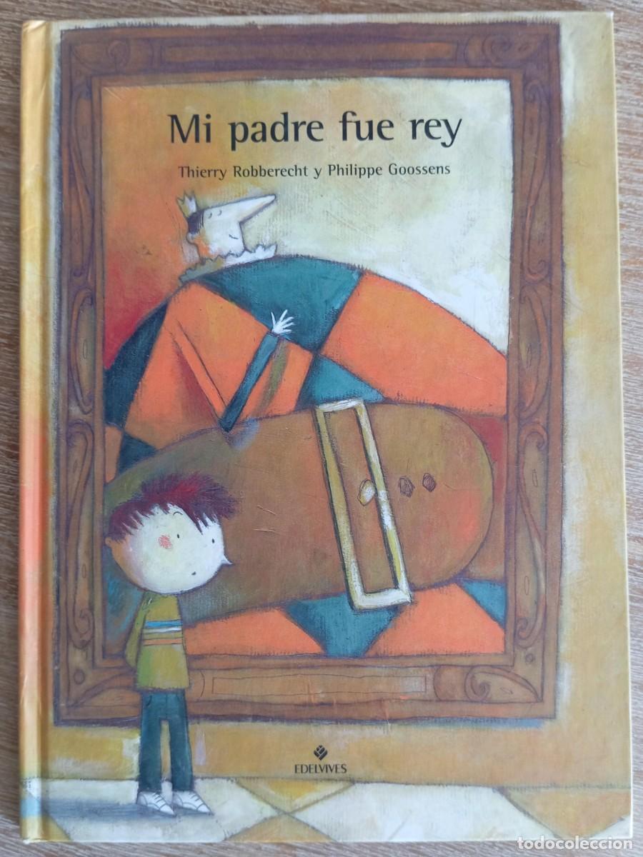 Libros de segunda mano: MI PADRE FUE REY - THIERRY ROBBERECHT - Foto 1