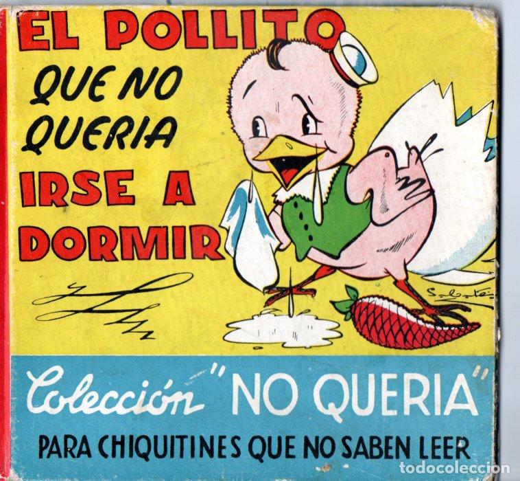 Libros de segunda mano: NI&Ntilde;OS CAPRICHOSOS N&ordm; 4 : EL POLLITO QUE NO QUER&Iacute;A IRSE A DORMIR (1944)