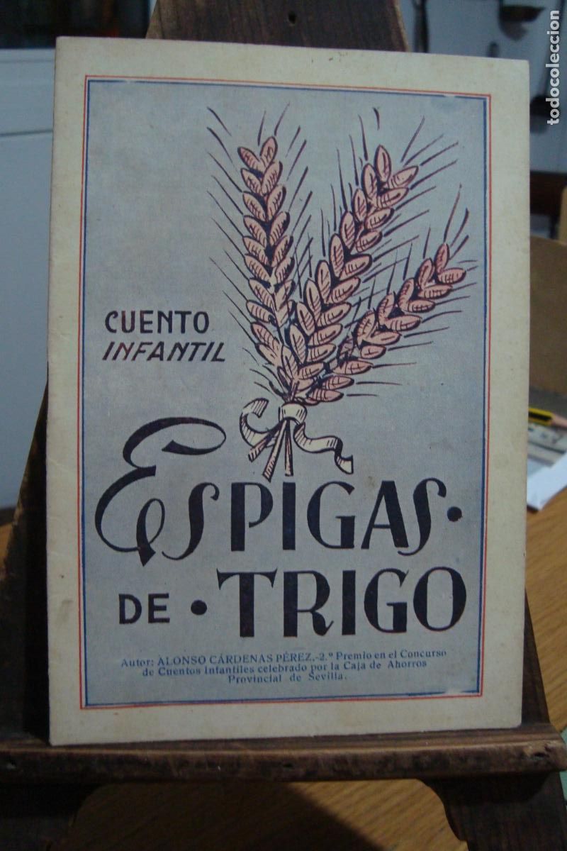 Libros de segunda mano: ALONSO CARDENAS PEREZ. ESPIGAS DE TRIGO. CUENTO INFANTIL. 2&ordm; PREMIO CAJA AHORROS SEVILLA
