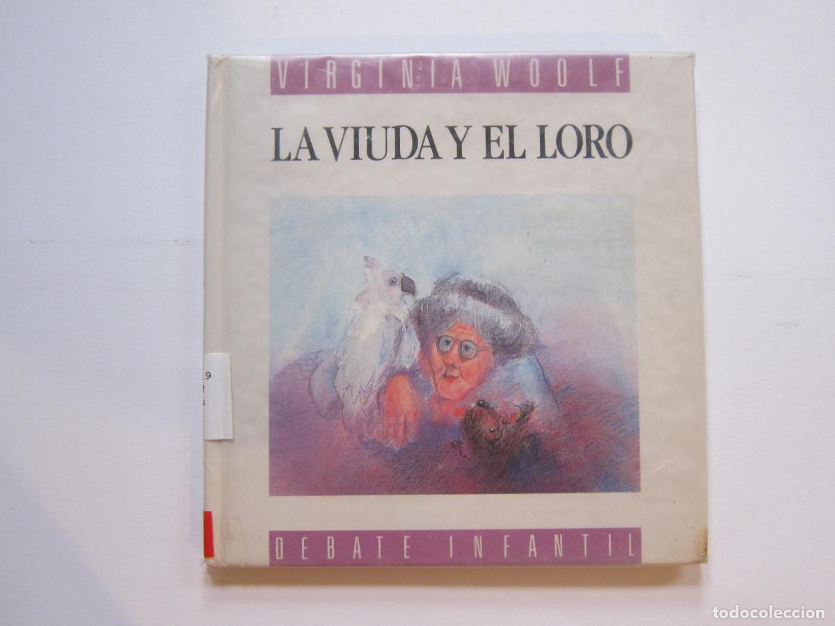 Libros de segunda mano: LA VIUDA Y EL LORO - VIRGINIA WOOLF (DEBATE) INFANTIL - Foto 1
