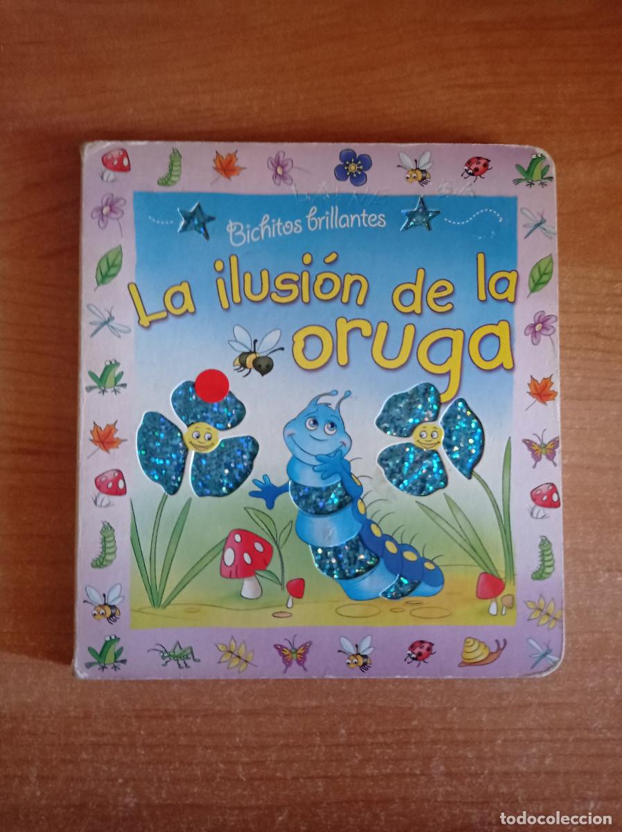 Libri di seconda mano: La ilusi&oacute;n de la Oruga - Colecci&oacute;n Bichitos Brillantes - Ed. Salda&ntilde;a, 2007
