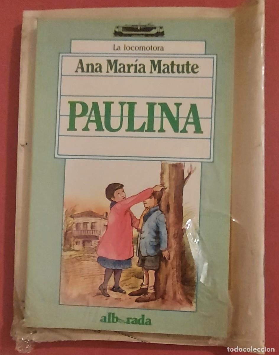 Gebrauchte B&uuml;cher: ANA MAR&Iacute;A MATUTE. Paulina. Libro y cuaderno. Alborada ediciones, La Locomotora