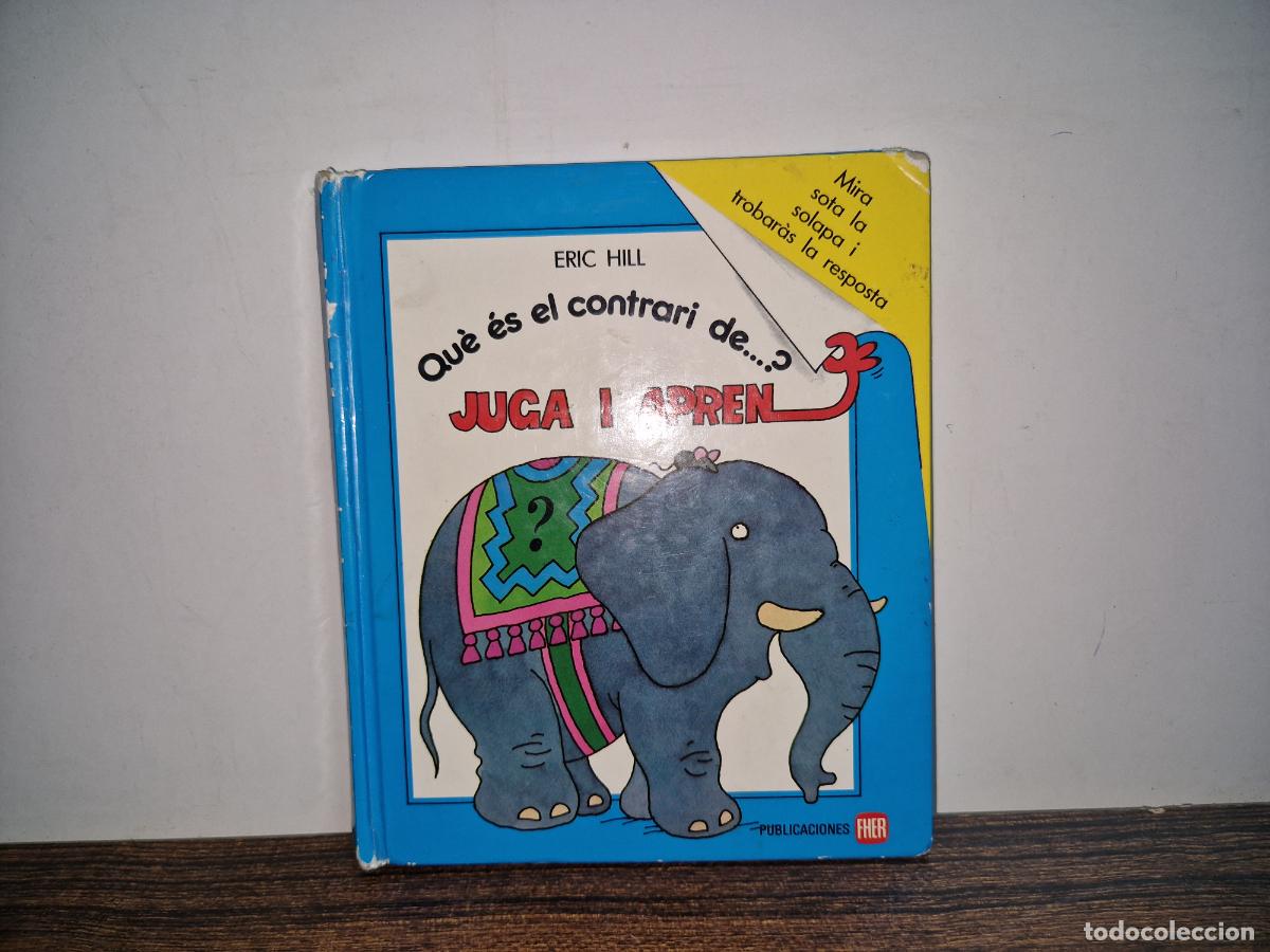 Libros de segunda mano: QUE ES EL CONTRARI DE.. JUGA I APREN. ERIC HILL. - Foto 1