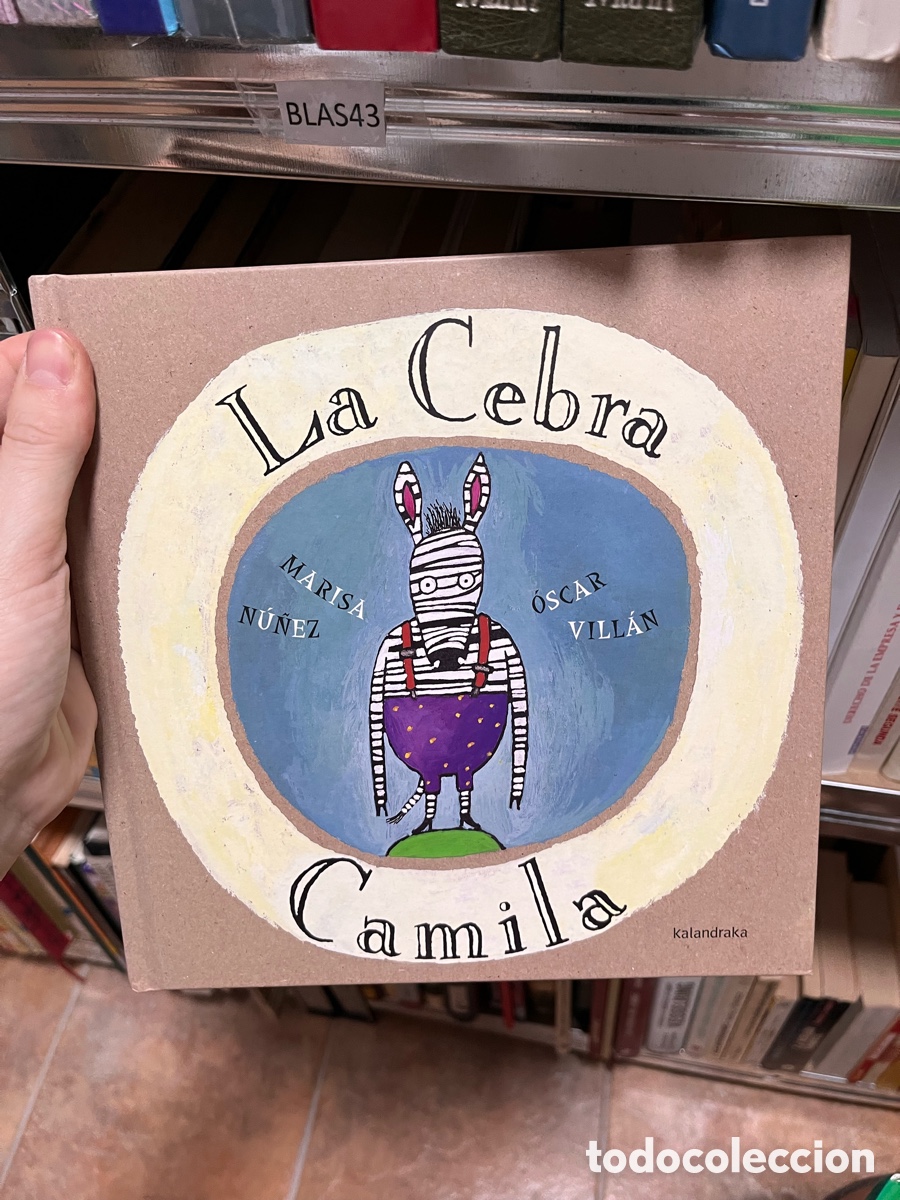 Libros de segunda mano: Blas43 La Cebra Camila - Marisa N&uacute;&ntilde;ez, &Oacute;scar Vill&aacute;n (Kalandraka Editora, 2000)