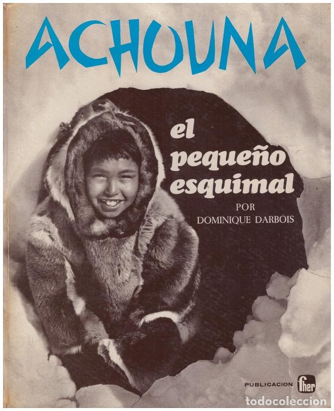 Libros de segunda mano: ACHUUNA, El Peque&ntilde;o Esquimal - Foto 1
