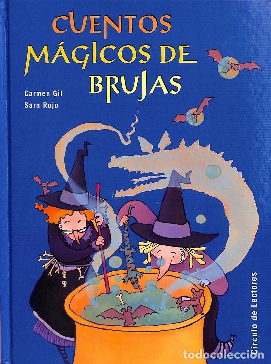Libros de segunda mano: CUENTOS M&Aacute;GICOS DE BRUJAS - CARMEN GIL, SAARA ROJO - C&Iacute;RCULO DE LECTORES - 2004 - Foto 1