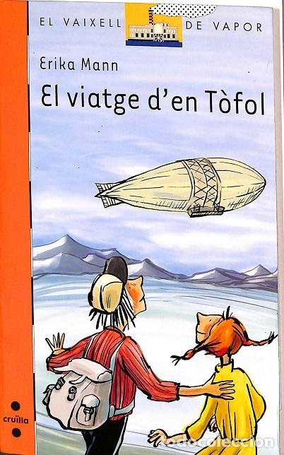 Libros de segunda mano: EL VAIXELL DE VAPOR - EL VIATGE D'EN TOFOL - MANN, ERIKA - CRU&Iuml;LLA - EL BARCO DE VAPOR NARANJA 167 -