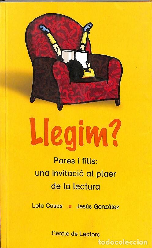 Gebrauchte B&uuml;cher: LLEGIM? PARES I FILLS. UNA INVITACI&Oacute; AL PLAER DE LA LECTURA - LOLA CASAS, JESUS GONZALEZ - C&Iacute;RCULO D
