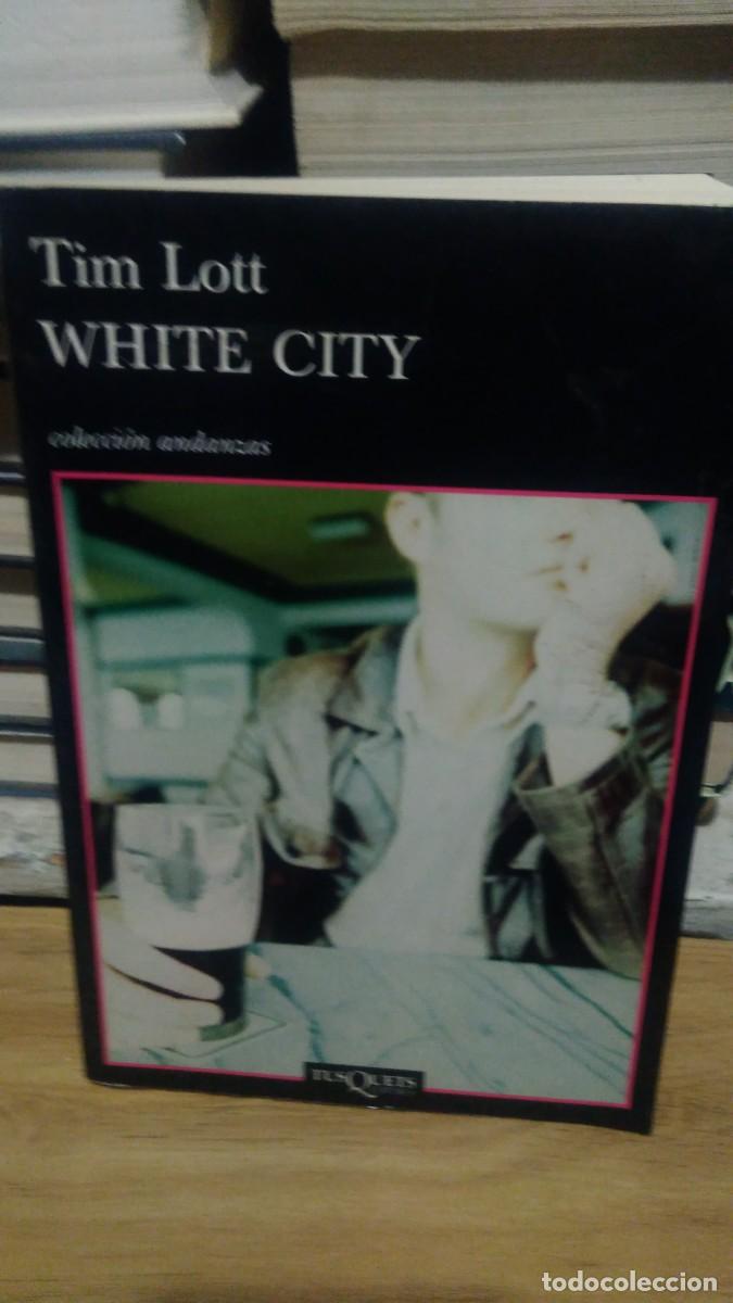Libros de segunda mano: White city Tim Lott coleccion adanzas TusQuets