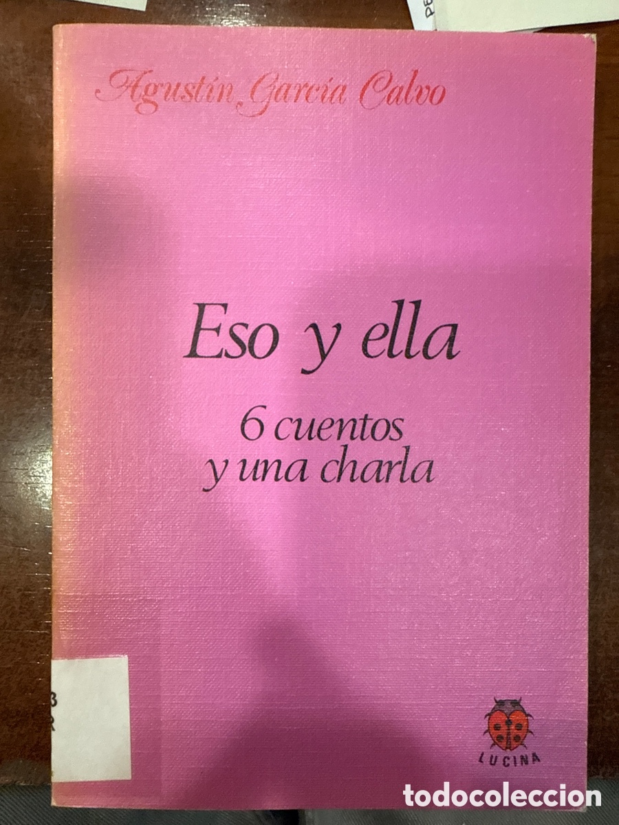 Second hand books: GARC&Iacute;A CALVO, Agust&iacute;n. Eso y ella: 6 cuentos y una charla