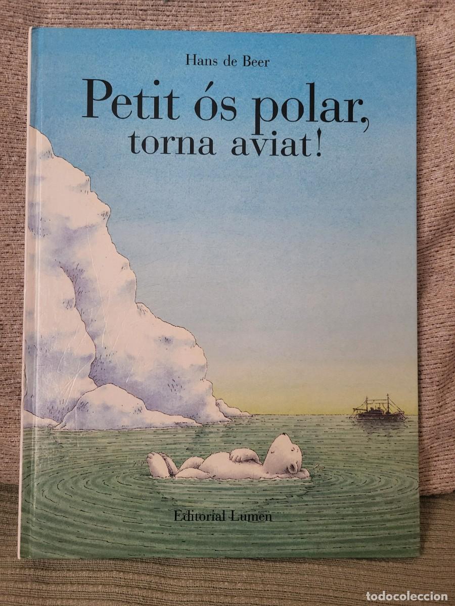 Libros de segunda mano: PETIT &Oacute;S POLAR, TORNA AVIAT! HANS DE BEER - Foto 1