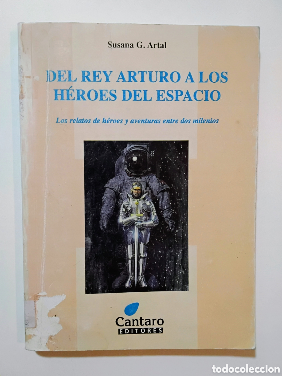 Gebrauchte B&uuml;cher: Susana G. Artal &mdash; Del rey Arturo a los h&eacute;roes del espacio &mdash; C&aacute;ntaro Editores, 1998